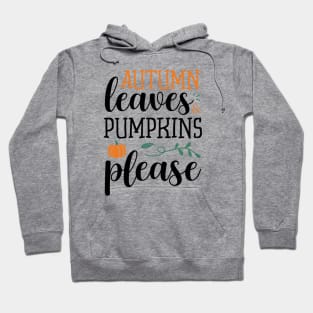 Autumn leaves & pumpkins please Hoodie